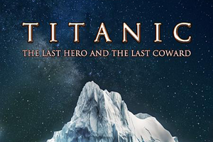 TITANIC: THE LAST HERO AND THE LAST COWARD